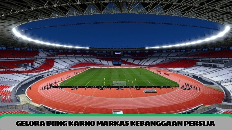 Gelora Bung Karno markas kebanggaan Persija Jakarta