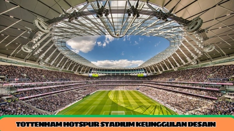 Tottenham Hotspur Stadium rumah megah klub Tottenham Hotspur Tottenham Hotspur Stadium rumah megah klub Tottenham Hotspur